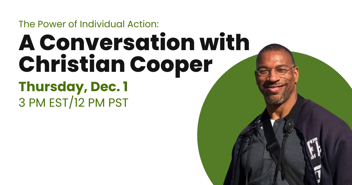 A graphic describing upcoming virtual event featuring Christian Cooper, on December 1, 2022 from 3-4pm est/12-1pm pst. Click the link below to register.